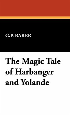 The Magic Tale of Harbanger and Yolande - Baker, G. P.