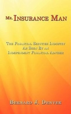 Mr. Insurance Man: The Financial Services Industry as Seen by an Independent Financial Adviser
