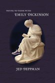 Trying to Think with Emily Dickinson Trying to Think with Emily Dickinson