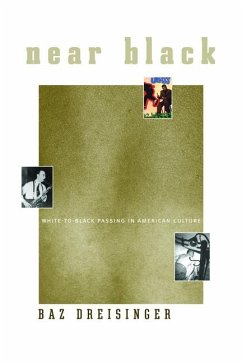 Near Black: White-To-Black Passing in American Culture - Dreisinger, Baz