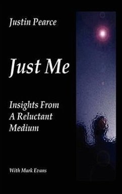 Just Me, Insights from a Reluctant Medium - Pearce, Justin