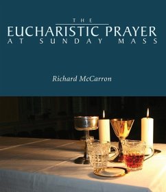 The Eucharistic Prayer at Sunday Mass - McCarron, Richard E.