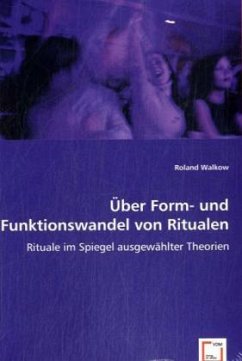 Über Form- und Funktionswandel von Ritualen - Walkow, Roland