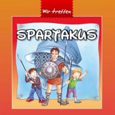 Spartakus / Wir treffen Spartakus / Wir treffen