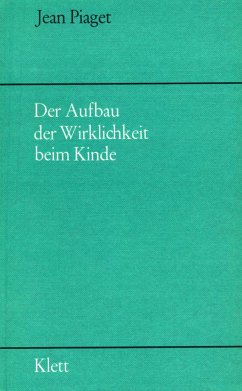 Der Aufbau der Wirklichkeit beim Kinde - Piaget, Jean