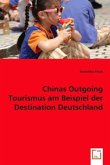 Chinas Outgoing Tourismus am Beispiel der Destination Deutschland