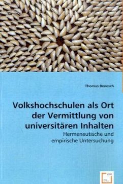 Volkshochschulen als Ort der Vermittlung von universitären Inhalten - Benesch, Thomas