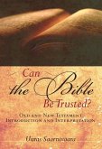 Can the Bible Be Trusted?: Old and New Testament Introduction and Interpretation