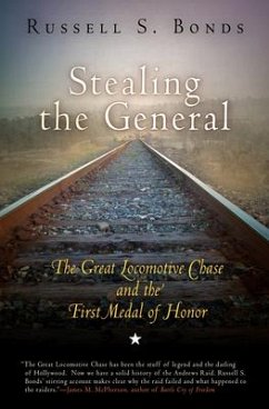 Stealing the General: The Great Locomotive Chase and the First Medal of Honor - Bonds, Russell S.