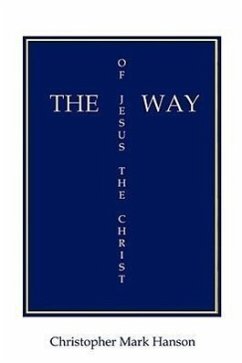 The Way of Jesus the Christ - Hanson, Christopher Mark