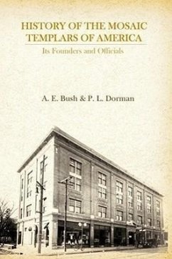 History of the Mosaic Templars of America - Bush, A E; Dorman, P L