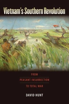 Vietnam's Southern Revolution: From Peasant Insurrection to Total War - Hunt, David