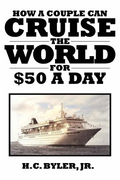 Cruise the World for $50 a Day - Byler Jr., H. C.