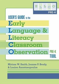 User's Guide to the Early Language and Literacy Classroom Observation, Pre-K Tool - Smith, Miriam; Brady, Joanne; Anastasopoulos, Louisa