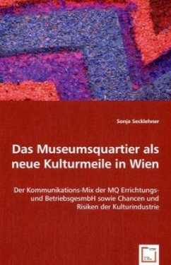 Das Museumsquartier als neue Kulturmeile in Wien - Secklehner, Sonja