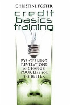 Credit Basics Training: Eye-Opening Revelations to Change your Life for the Better