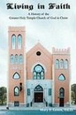 Living in Faith: A History of the Greater Holy Temple Church of God in Christ