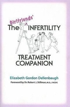 The Girlfriends' Infertility Treatment Companion - Dellenbaugh, Elizabeth Gordon