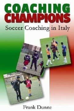 Coaching Champions: Soccer Coaching in Italy - Dunne, Frank