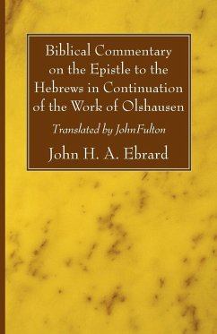Biblical Commentary on the Epistle to the Hebrews in Continuation of the Work of Olshausen
