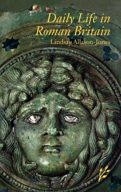 Daily Life in Roman Britain - Allason-Jones, Lindsay