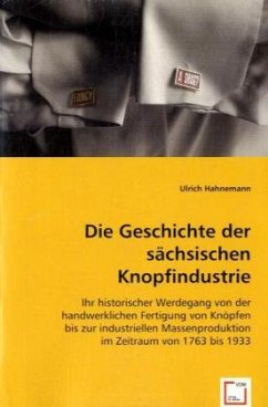 Die Geschichte der sächsischen Knopfindustrie - Hahnemann, Ulrich