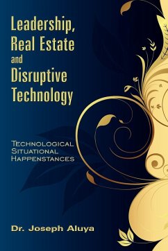 Leadership, Real Estate and Disruptive Technology - Aluya, Joseph