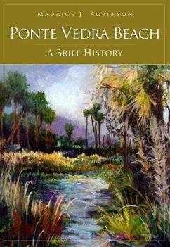 Ponte Vedra Beach: A History - Robinson, Maurice