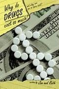 Why do Drugs Cost so Much?: and Why are we so darn sick?