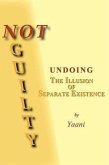 Not Guilty - Undoing the Illusion of Separate Existence