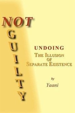 Not Guilty - Undoing the Illusion of Separate Existence - Drucker, Yaani