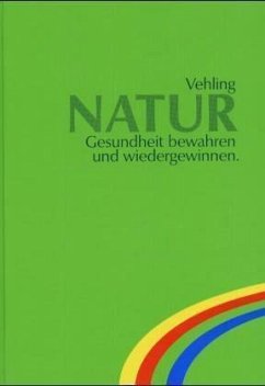 Natur, Gesundheit bewahren und wiedergewinnen Natur, Gesundheit bewahren und wiedergewinnen