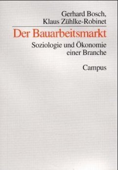 Der Bauarbeitsmarkt - Bosch, Gerhard; Zühlke-Robinet, Klaus