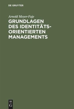 Grundlagen des Identitätsorientierten Managements - Meyer-Faje, Arnold