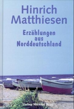 Erzählungen aus Norddeutschland - Matthiesen, Hinrich