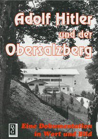 Adolf Hitler und der Obersalzberg - Neul, Josef