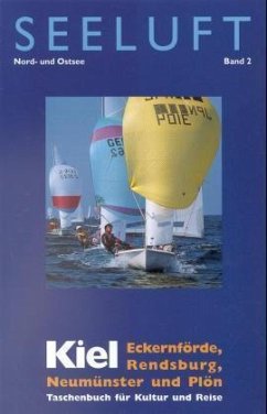 Kiel, Eckernförde, Rendsburg, Neumünster und Plön / Seeluft Nord- und Ostsee 2 Kiel, Eckernförde, Rendsburg, Neumünster und Plön / Seeluft Nord- und Ostsee 2
