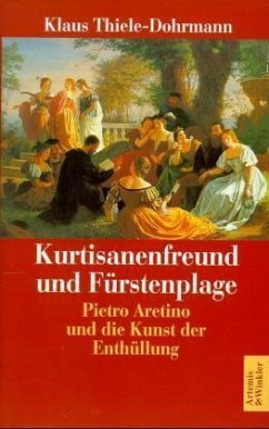 Kurtisanenfreund und Fürstenplage - Thiele-Dohrmann, Klaus