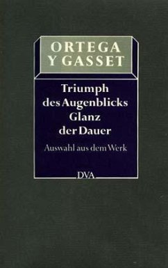 Triumph des Augenblicks, Glanz der Dauer - Ortega y Gasset, José