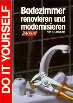 Badezimmer renovieren und modernisieren - Schubert, Karl H.