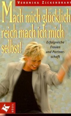 Mach mich glücklich, reich mach ich mich selbst! - Zickendraht, Veronika