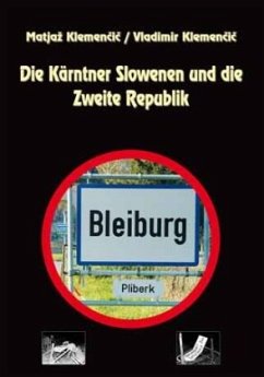 Die Kärntner Slowenen und die Zweite Republik - Klemencic, Matjaz; Klemencic, Vladimir