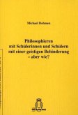 Philosophieren mit Schülerinnen und Schülern mit einer geistigen Behinderung - aber wie?