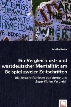 Ein Vergleich ost- und westdeutscher Mentalität am Beispiel zweier Zeitschriften - Barthe, Jennifer