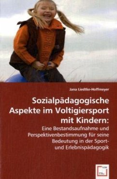 Sozialpädagogische Aspekte im Voltigiersport mit Kindern - Liedtke-Hoffmeyer, Jana