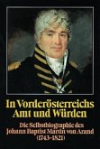 In Vorderösterreichs Amt und Würden. Die Selbstbiographie des Johann Baptist Martin von Arand (1743-1821)