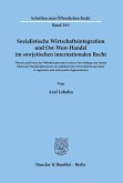 Sozialistische Wirtschaftsintegration und Ost-West-Handel im sowjetischen internationalen Recht.