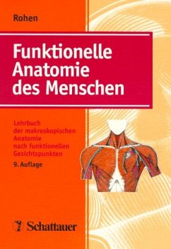 Funktionelle Anatomie des Menschen: Lehrbuch der makroskopischen Anatomie nach funktionellen Gesichtspunkten. Mit einem Glossar der anatomischen Nomenklaturen - Rohen, Johannes W