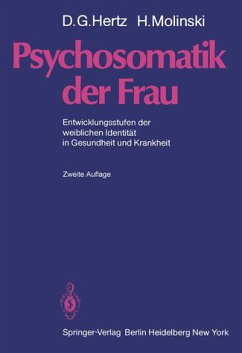Psychosomatik der Frau - Entwicklungsstufen der weiblichen Identität in Gesundheit und Krankheit Psychosomatik der Frau - Entwicklungsstufen der weiblichen Identität in Gesundheit und Krankheit