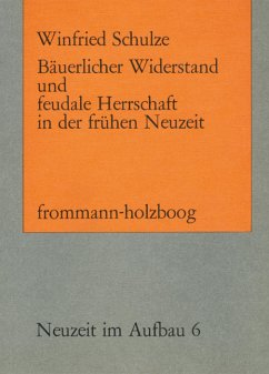 Bäuerlicher Widerstand und feudale Herrschaft in der frühen Neuzeit - Schulze, Winfried